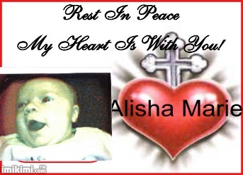Missed always and forever, Alisha Marie xxxx