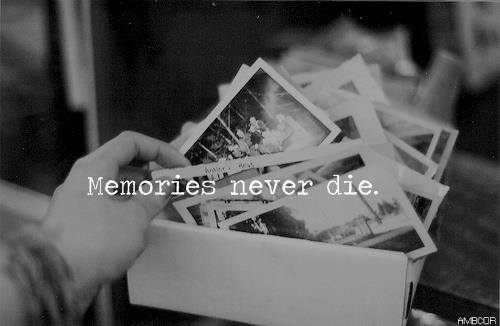 Memories Never Die