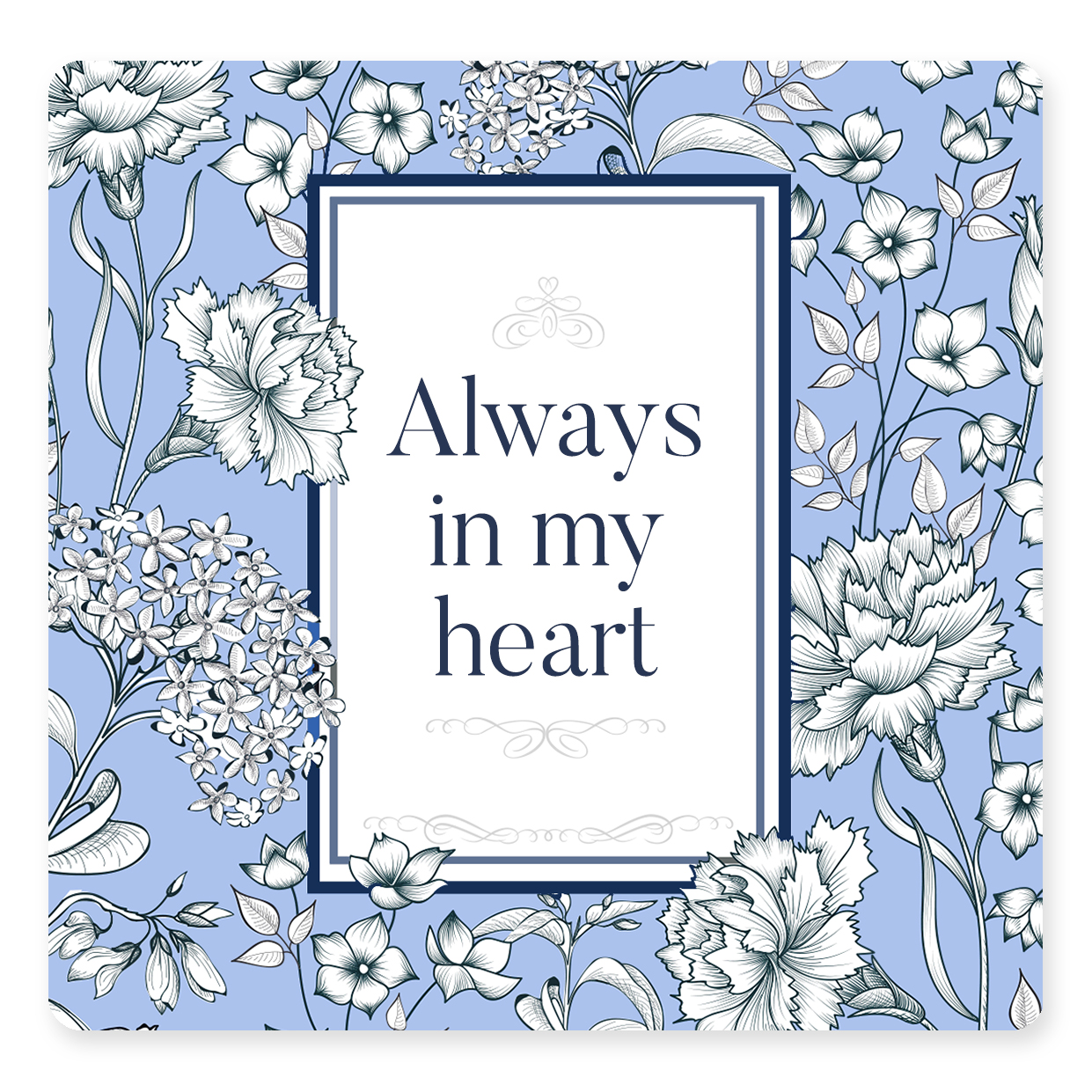 ALWAYS IN MY HEART - sent on May 30th, 2021